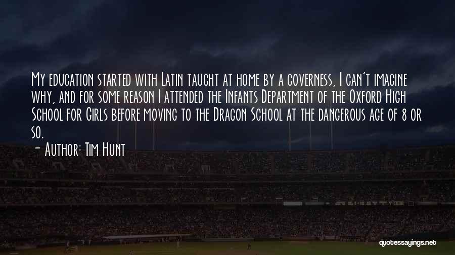 Tim Hunt Quotes: My Education Started With Latin Taught At Home By A Governess, I Can't Imagine Why, And For Some Reason I