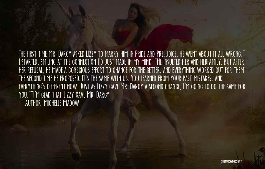 Michelle Madow Quotes: The First Time Mr. Darcy Asked Lizzy To Marry Him In Pride And Prejudice, He Went About It All Wrong,