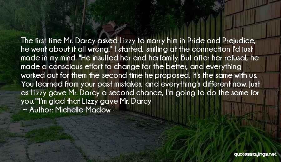 Michelle Madow Quotes: The First Time Mr. Darcy Asked Lizzy To Marry Him In Pride And Prejudice, He Went About It All Wrong,