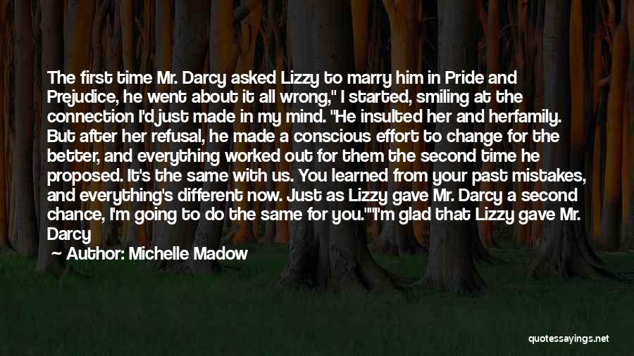 Michelle Madow Quotes: The First Time Mr. Darcy Asked Lizzy To Marry Him In Pride And Prejudice, He Went About It All Wrong,