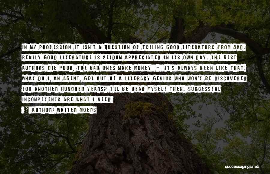 Walter Moers Quotes: In My Profession It Isn't A Question Of Telling Good Literature From Bad. Really Good Literature Is Seldom Appreciated In