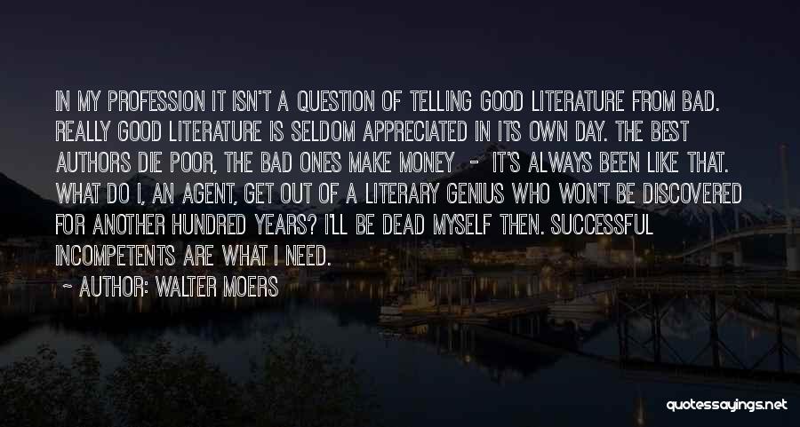 Walter Moers Quotes: In My Profession It Isn't A Question Of Telling Good Literature From Bad. Really Good Literature Is Seldom Appreciated In