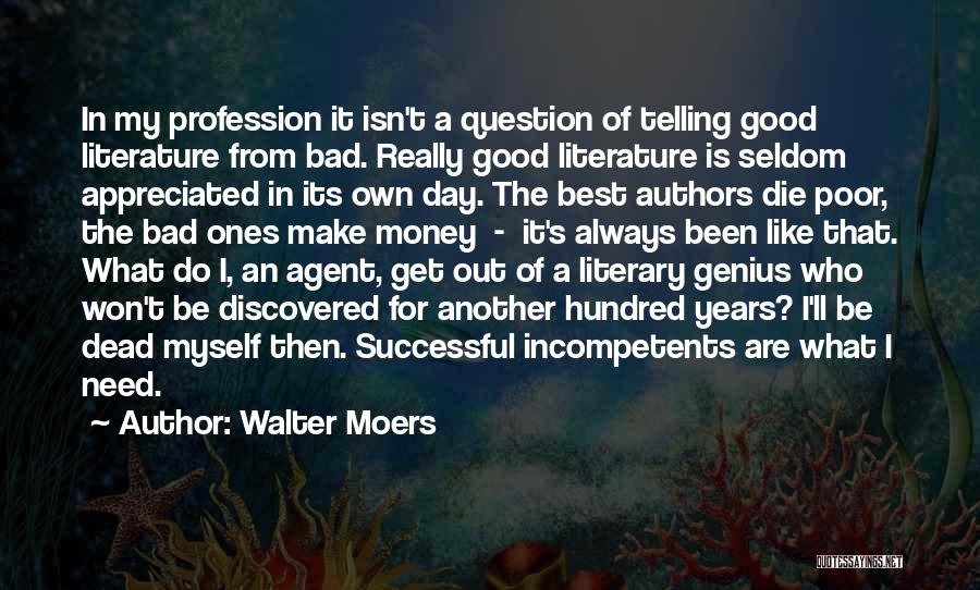 Walter Moers Quotes: In My Profession It Isn't A Question Of Telling Good Literature From Bad. Really Good Literature Is Seldom Appreciated In