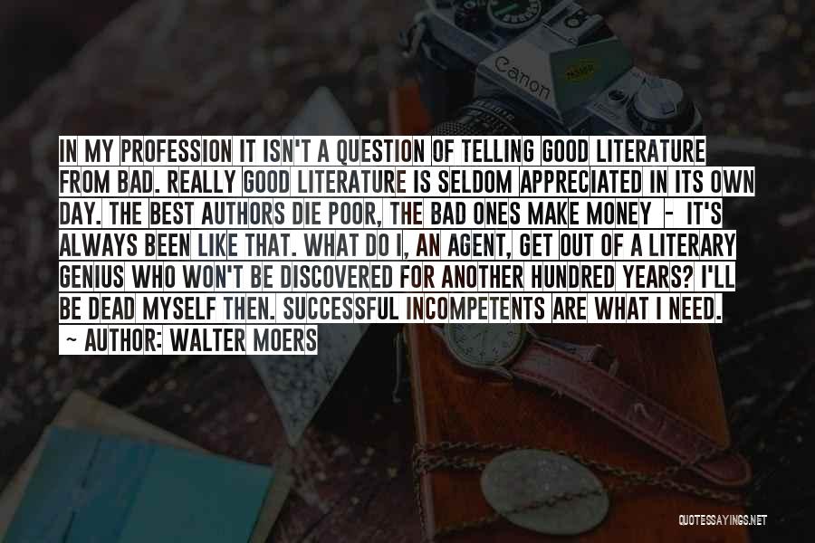 Walter Moers Quotes: In My Profession It Isn't A Question Of Telling Good Literature From Bad. Really Good Literature Is Seldom Appreciated In