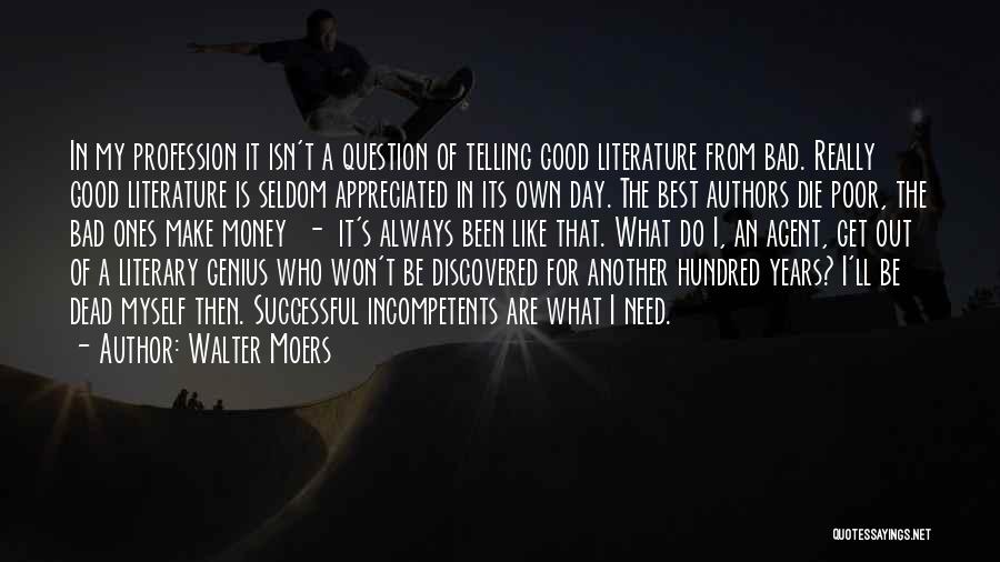 Walter Moers Quotes: In My Profession It Isn't A Question Of Telling Good Literature From Bad. Really Good Literature Is Seldom Appreciated In