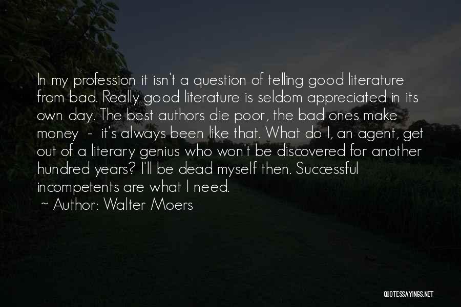 Walter Moers Quotes: In My Profession It Isn't A Question Of Telling Good Literature From Bad. Really Good Literature Is Seldom Appreciated In