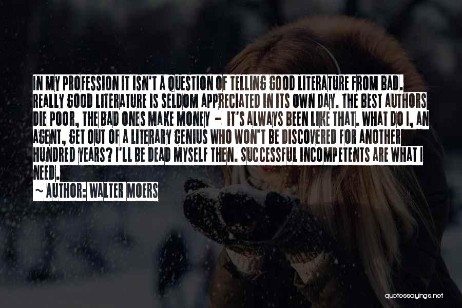 Walter Moers Quotes: In My Profession It Isn't A Question Of Telling Good Literature From Bad. Really Good Literature Is Seldom Appreciated In