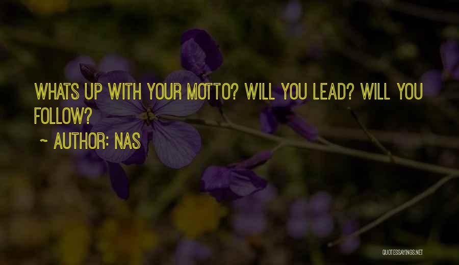 Nas Quotes: Whats Up With Your Motto? Will You Lead? Will You Follow?