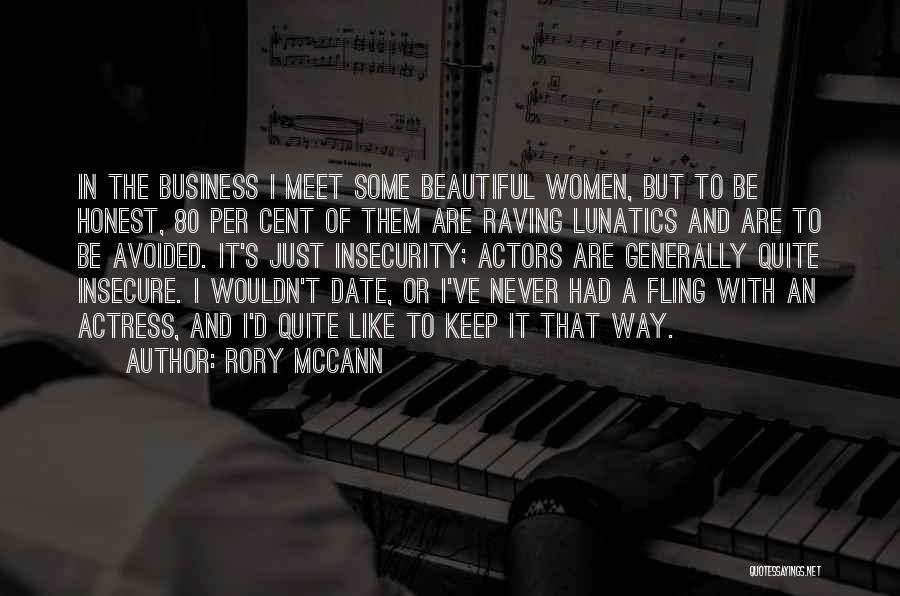 Rory McCann Quotes: In The Business I Meet Some Beautiful Women, But To Be Honest, 80 Per Cent Of Them Are Raving Lunatics