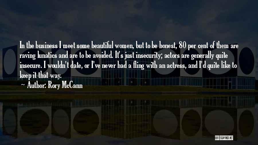 Rory McCann Quotes: In The Business I Meet Some Beautiful Women, But To Be Honest, 80 Per Cent Of Them Are Raving Lunatics