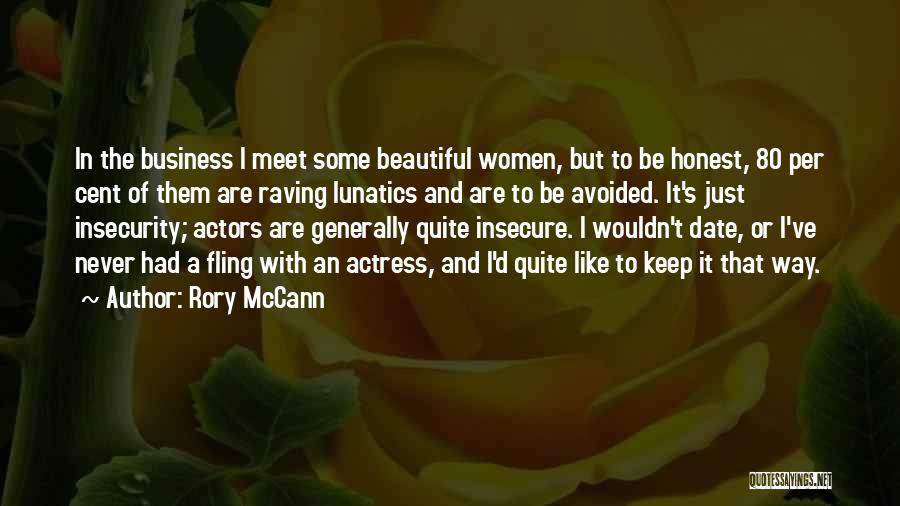 Rory McCann Quotes: In The Business I Meet Some Beautiful Women, But To Be Honest, 80 Per Cent Of Them Are Raving Lunatics