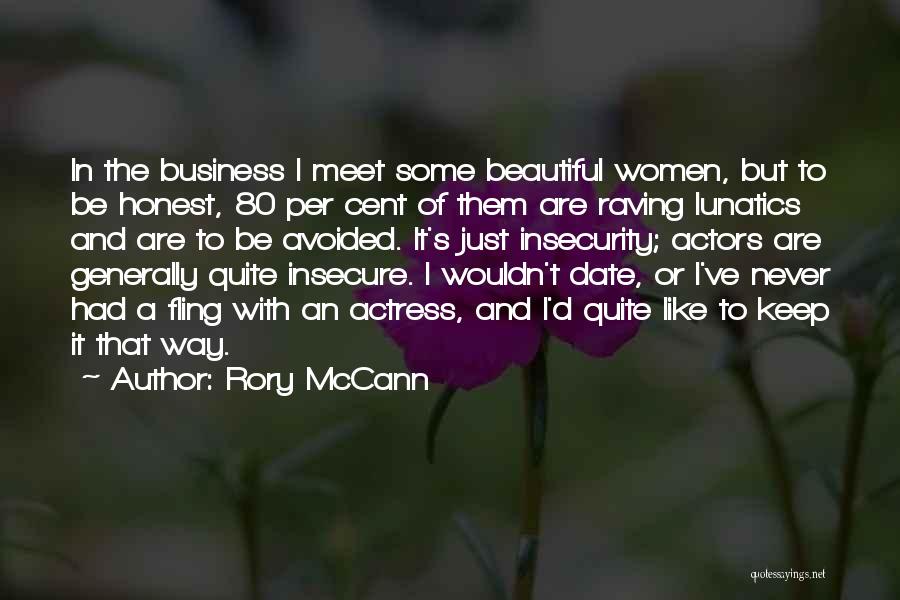 Rory McCann Quotes: In The Business I Meet Some Beautiful Women, But To Be Honest, 80 Per Cent Of Them Are Raving Lunatics