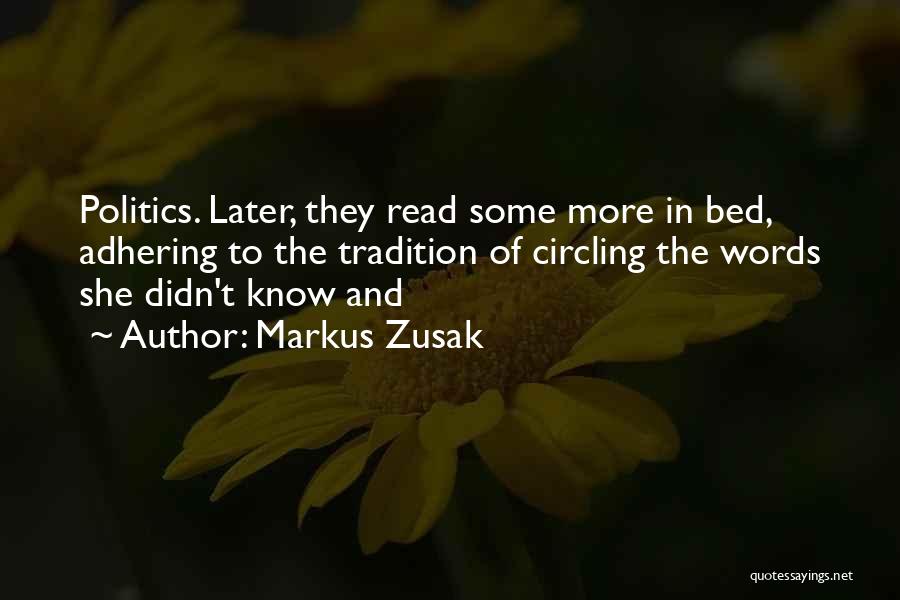 Markus Zusak Quotes: Politics. Later, They Read Some More In Bed, Adhering To The Tradition Of Circling The Words She Didn't Know And