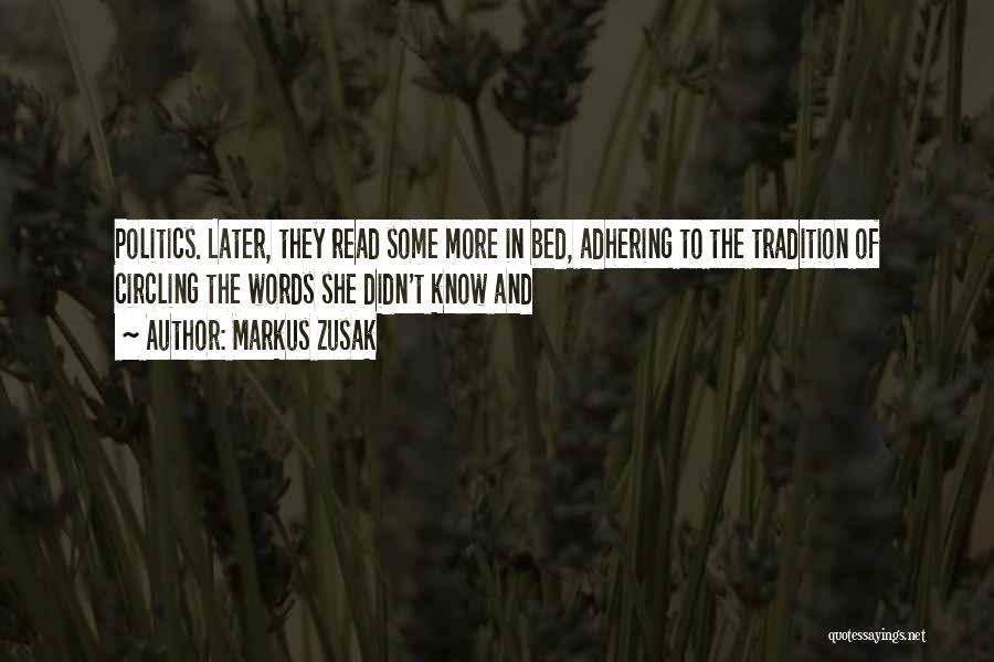 Markus Zusak Quotes: Politics. Later, They Read Some More In Bed, Adhering To The Tradition Of Circling The Words She Didn't Know And