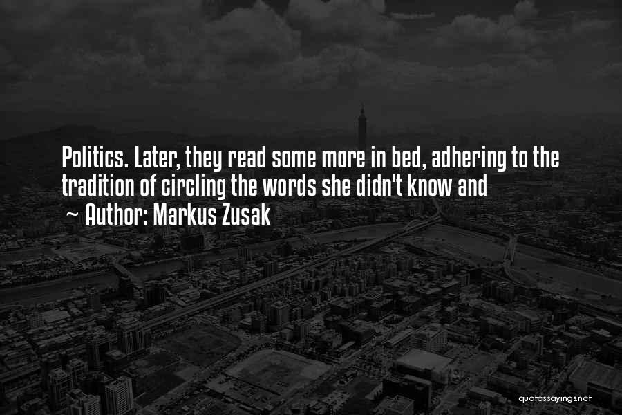 Markus Zusak Quotes: Politics. Later, They Read Some More In Bed, Adhering To The Tradition Of Circling The Words She Didn't Know And