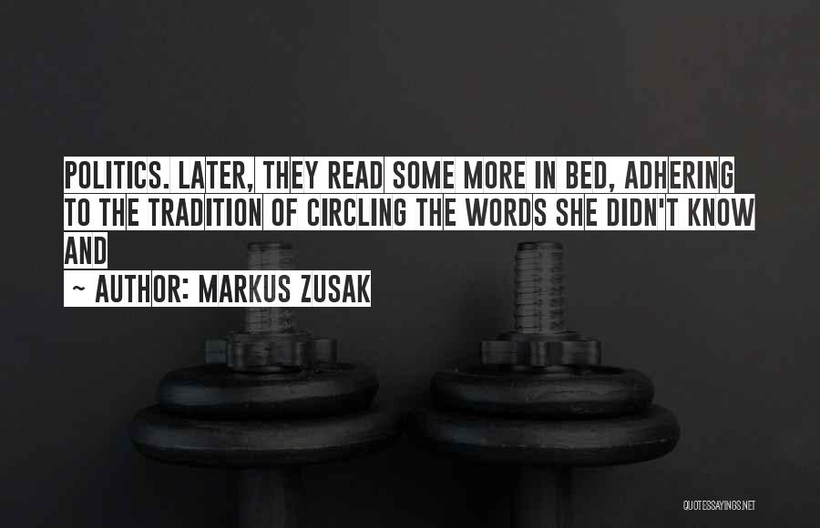 Markus Zusak Quotes: Politics. Later, They Read Some More In Bed, Adhering To The Tradition Of Circling The Words She Didn't Know And