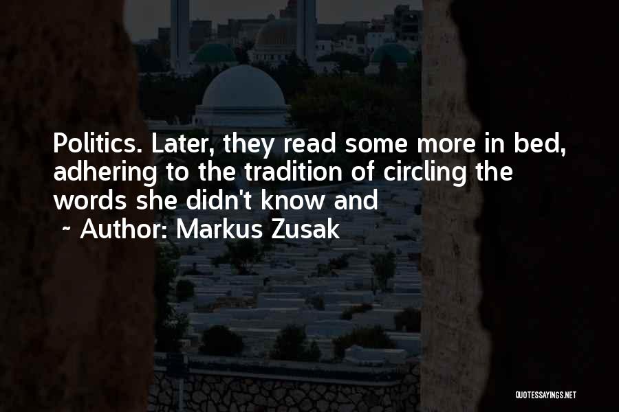 Markus Zusak Quotes: Politics. Later, They Read Some More In Bed, Adhering To The Tradition Of Circling The Words She Didn't Know And