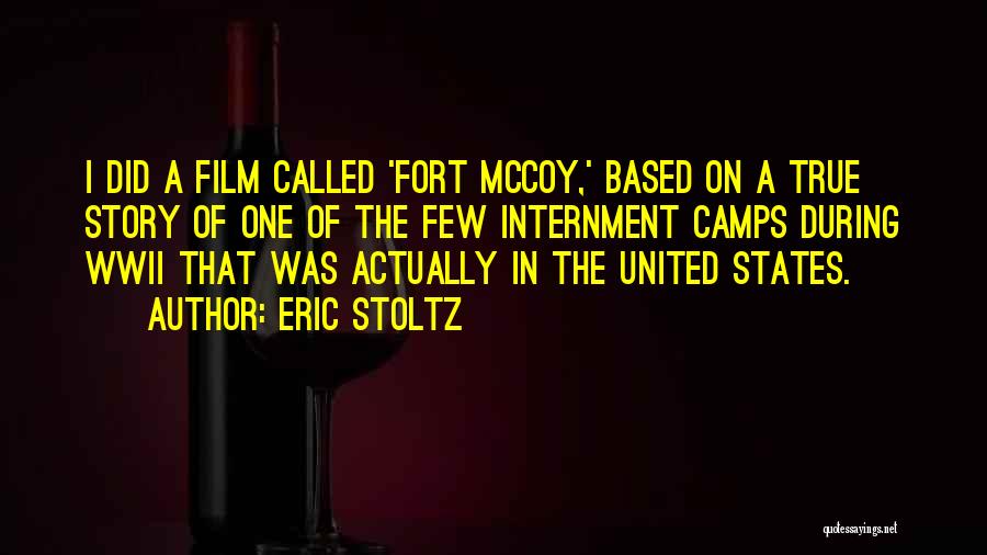 Eric Stoltz Quotes: I Did A Film Called 'fort Mccoy,' Based On A True Story Of One Of The Few Internment Camps During