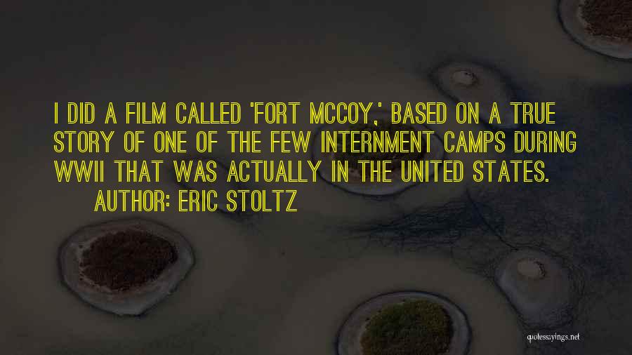 Eric Stoltz Quotes: I Did A Film Called 'fort Mccoy,' Based On A True Story Of One Of The Few Internment Camps During