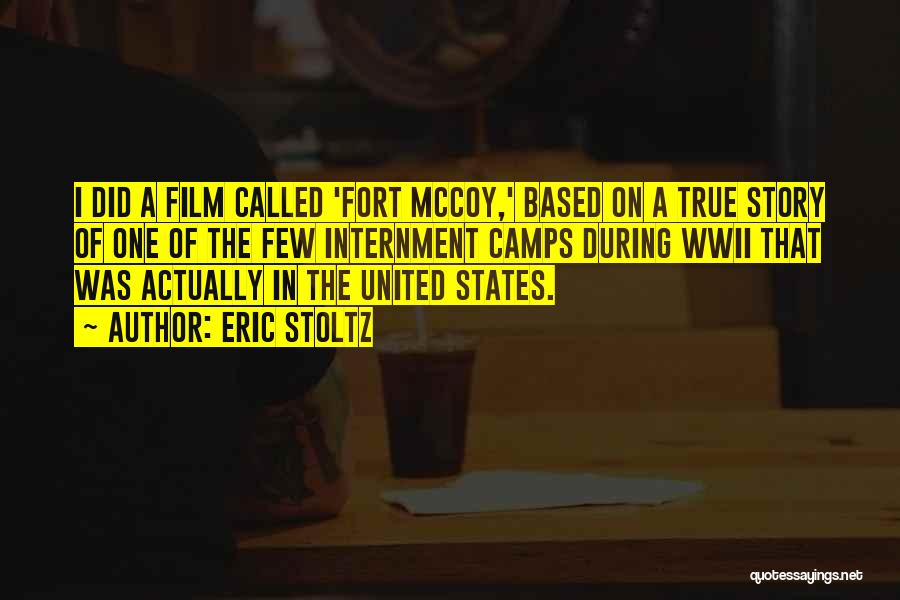 Eric Stoltz Quotes: I Did A Film Called 'fort Mccoy,' Based On A True Story Of One Of The Few Internment Camps During