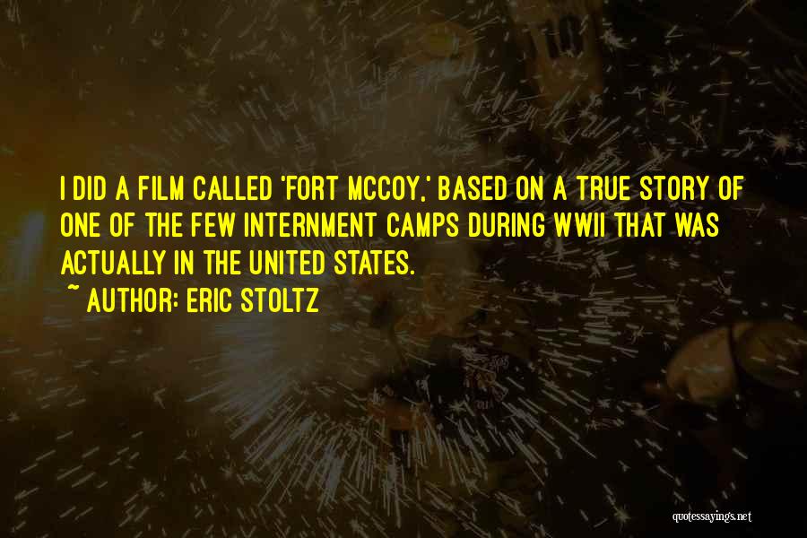 Eric Stoltz Quotes: I Did A Film Called 'fort Mccoy,' Based On A True Story Of One Of The Few Internment Camps During