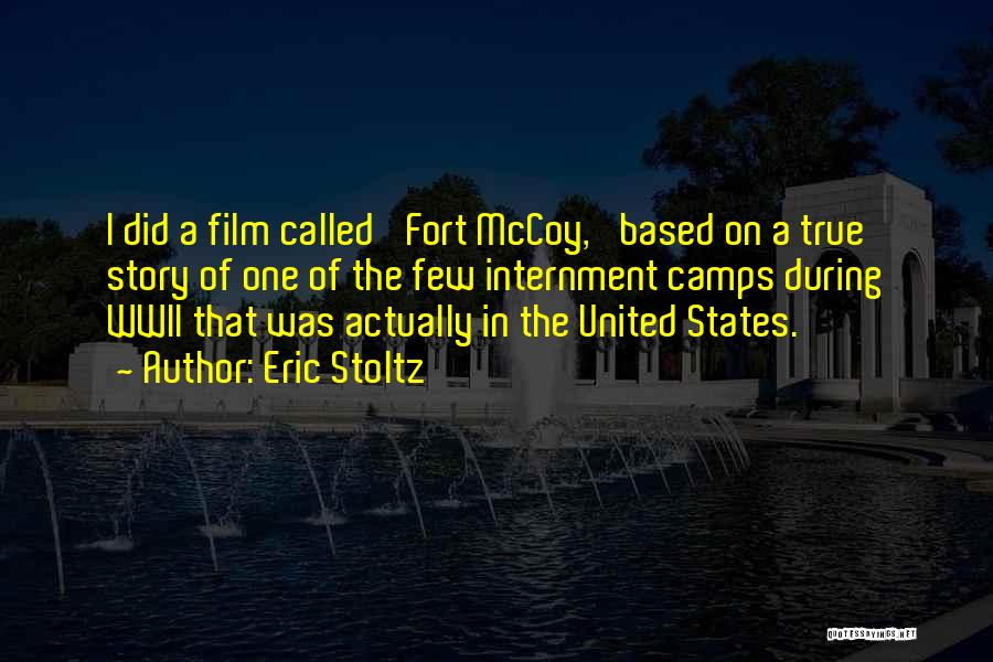 Eric Stoltz Quotes: I Did A Film Called 'fort Mccoy,' Based On A True Story Of One Of The Few Internment Camps During