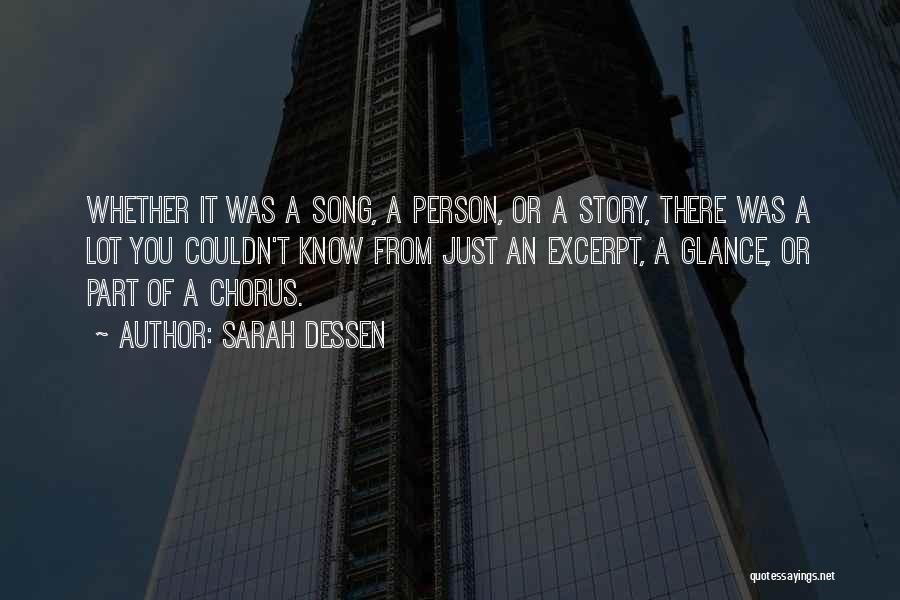 Sarah Dessen Quotes: Whether It Was A Song, A Person, Or A Story, There Was A Lot You Couldn't Know From Just An