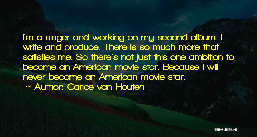 Carice Van Houten Quotes: I'm A Singer And Working On My Second Album. I Write And Produce. There Is So Much More That Satisfies