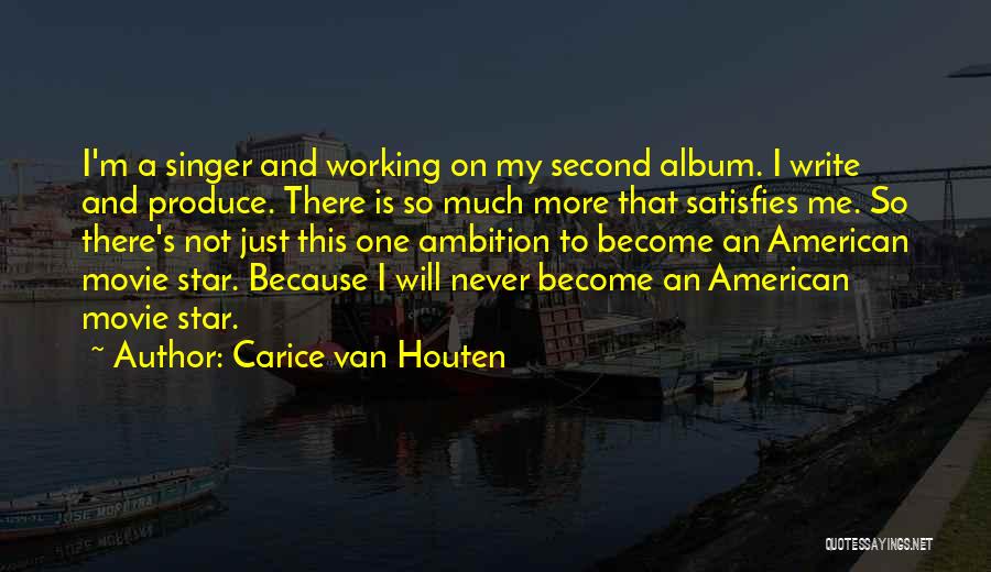 Carice Van Houten Quotes: I'm A Singer And Working On My Second Album. I Write And Produce. There Is So Much More That Satisfies