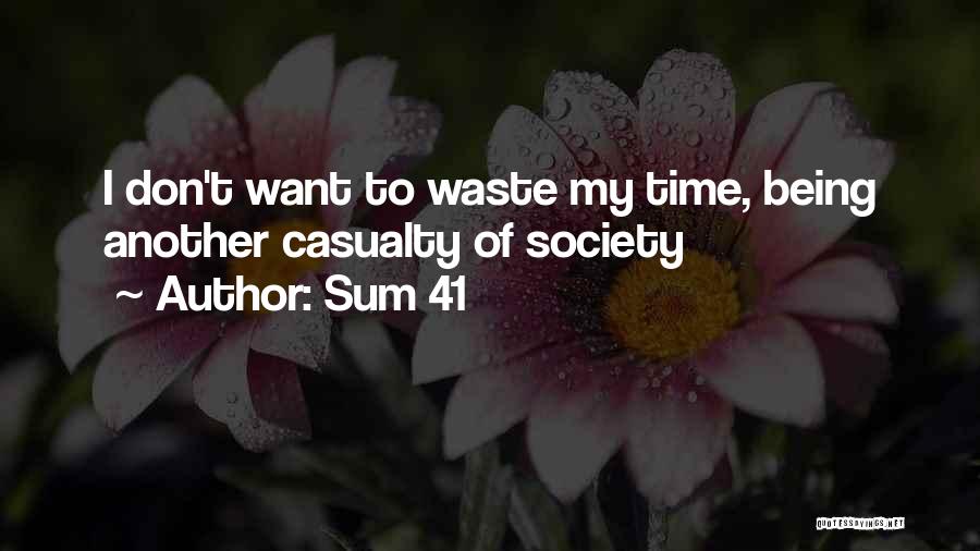 Sum 41 Quotes: I Don't Want To Waste My Time, Being Another Casualty Of Society