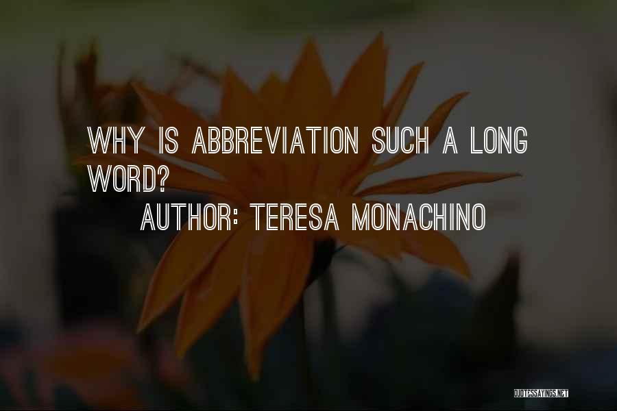 Teresa Monachino Quotes: Why Is Abbreviation Such A Long Word?