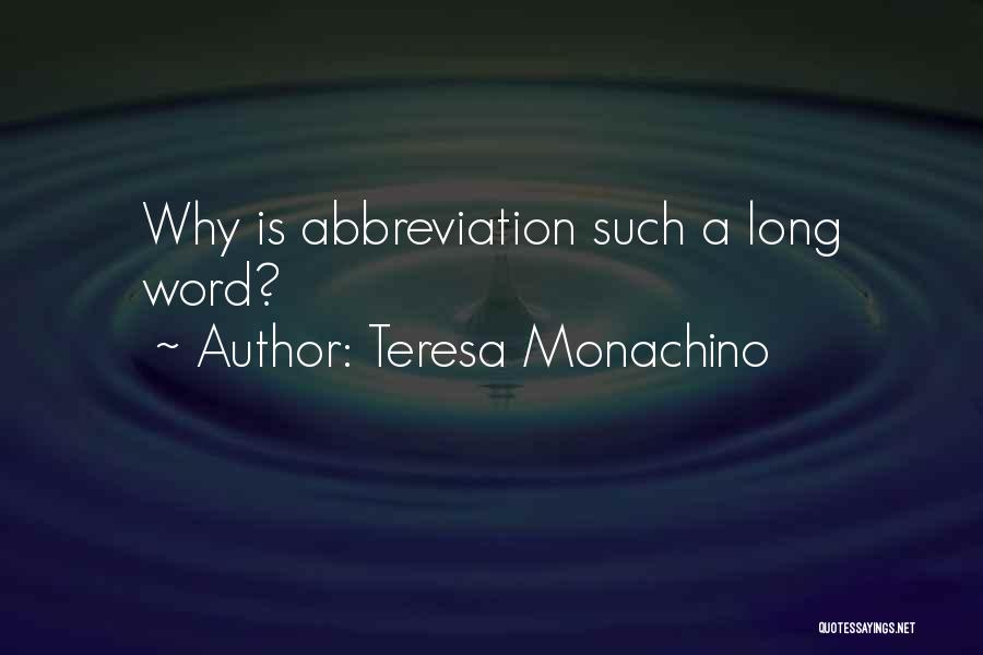 Teresa Monachino Quotes: Why Is Abbreviation Such A Long Word?