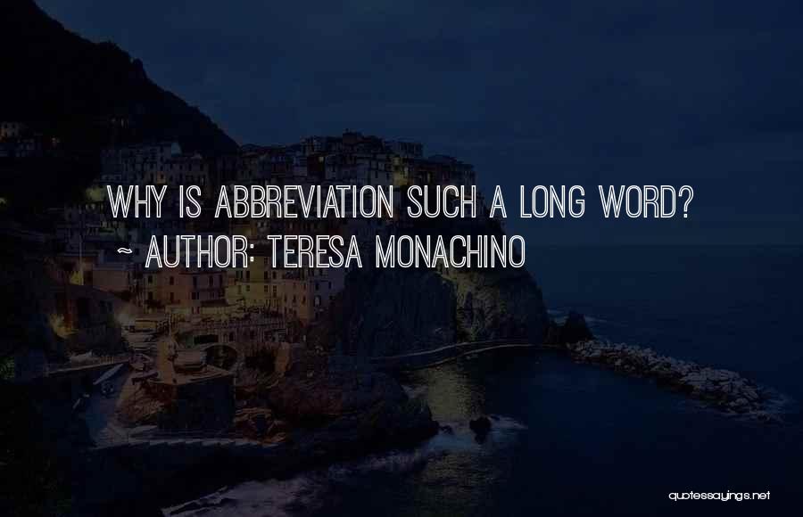 Teresa Monachino Quotes: Why Is Abbreviation Such A Long Word?