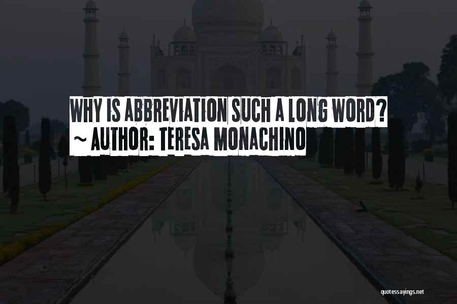 Teresa Monachino Quotes: Why Is Abbreviation Such A Long Word?