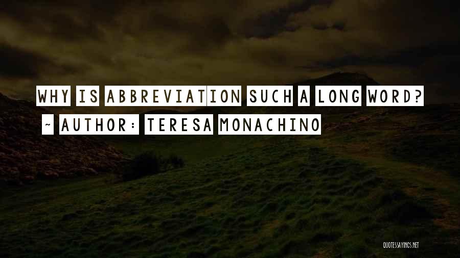 Teresa Monachino Quotes: Why Is Abbreviation Such A Long Word?