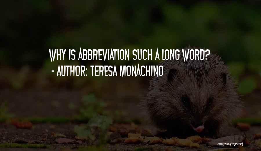 Teresa Monachino Quotes: Why Is Abbreviation Such A Long Word?