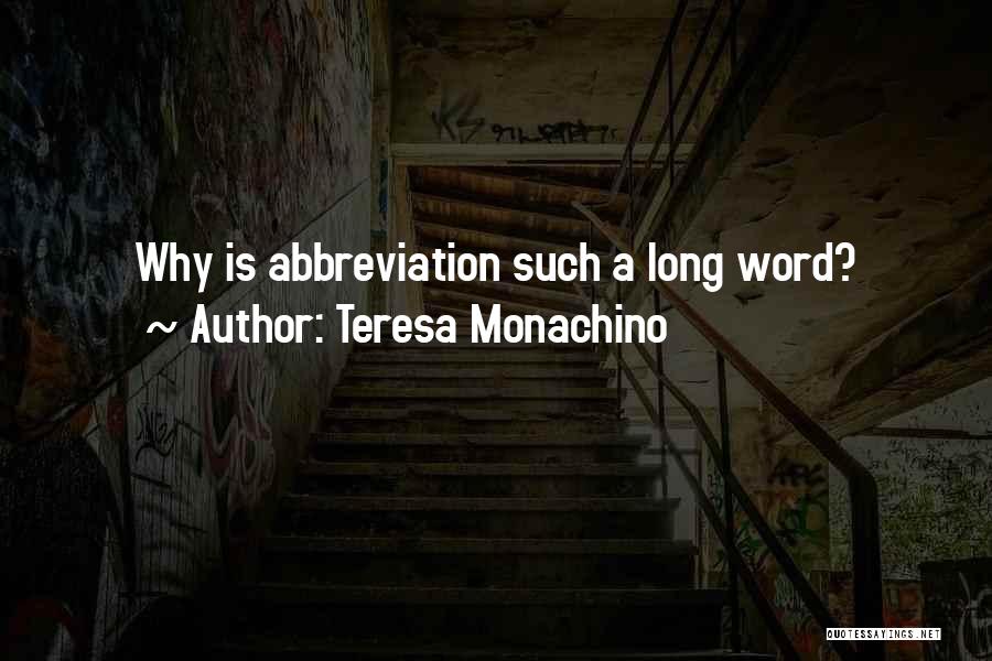 Teresa Monachino Quotes: Why Is Abbreviation Such A Long Word?