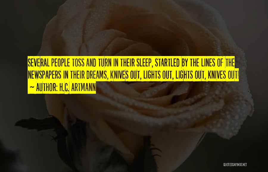 H.C. Artmann Quotes: Several People Toss And Turn In Their Sleep, Startled By The Lines Of The Newspapers In Their Dreams, Knives Out,