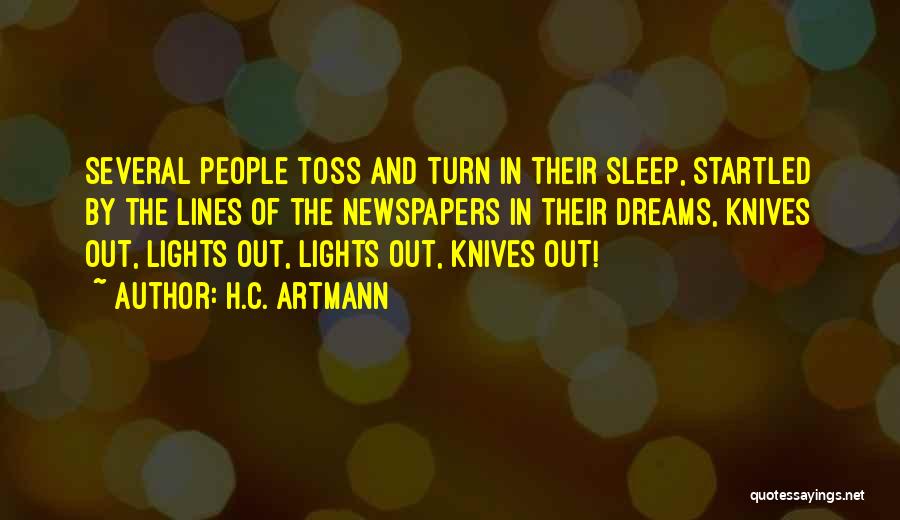 H.C. Artmann Quotes: Several People Toss And Turn In Their Sleep, Startled By The Lines Of The Newspapers In Their Dreams, Knives Out,