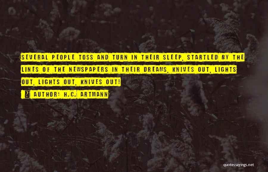 H.C. Artmann Quotes: Several People Toss And Turn In Their Sleep, Startled By The Lines Of The Newspapers In Their Dreams, Knives Out,