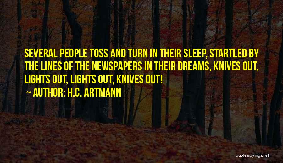 H.C. Artmann Quotes: Several People Toss And Turn In Their Sleep, Startled By The Lines Of The Newspapers In Their Dreams, Knives Out,