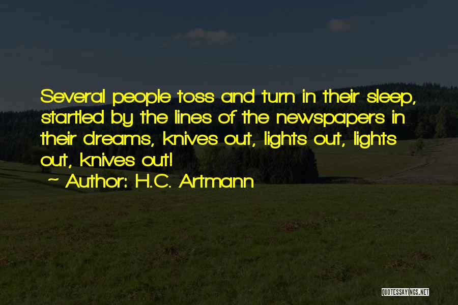 H.C. Artmann Quotes: Several People Toss And Turn In Their Sleep, Startled By The Lines Of The Newspapers In Their Dreams, Knives Out,