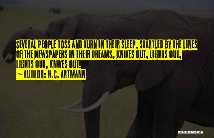 H.C. Artmann Quotes: Several People Toss And Turn In Their Sleep, Startled By The Lines Of The Newspapers In Their Dreams, Knives Out,