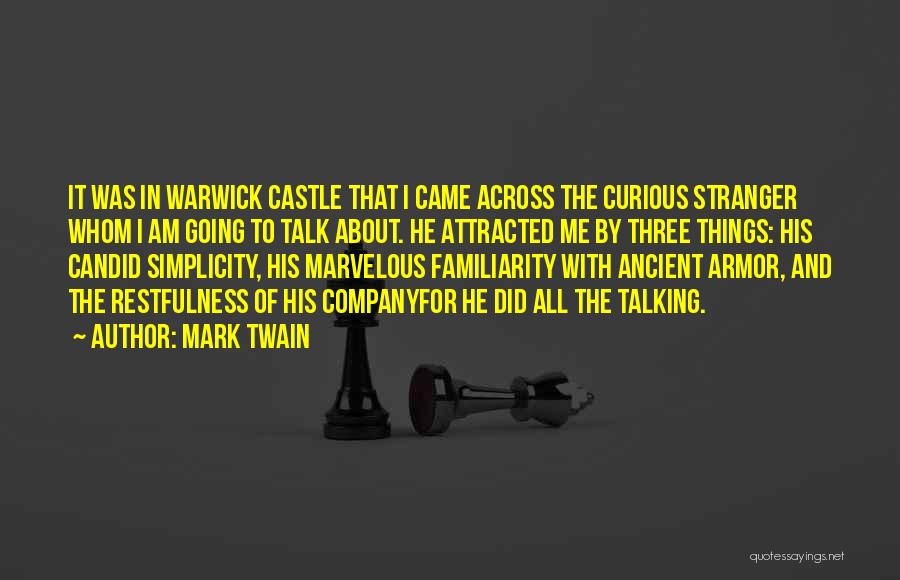 Mark Twain Quotes: It Was In Warwick Castle That I Came Across The Curious Stranger Whom I Am Going To Talk About. He