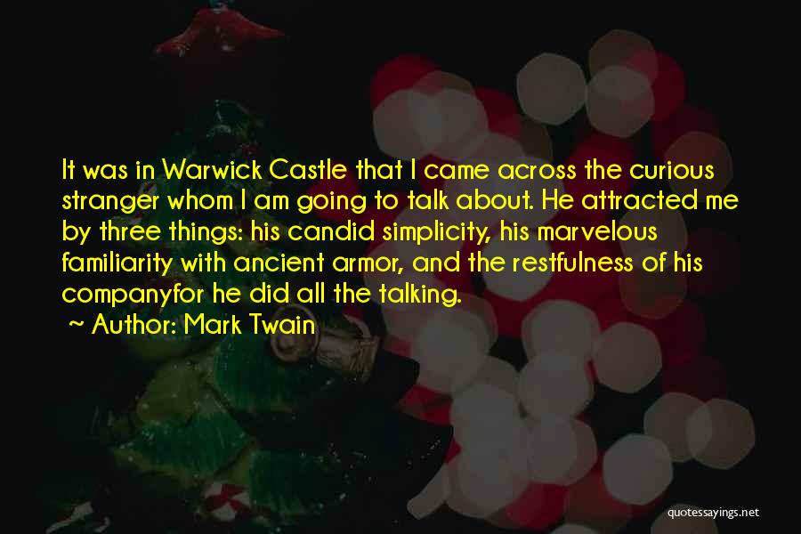 Mark Twain Quotes: It Was In Warwick Castle That I Came Across The Curious Stranger Whom I Am Going To Talk About. He