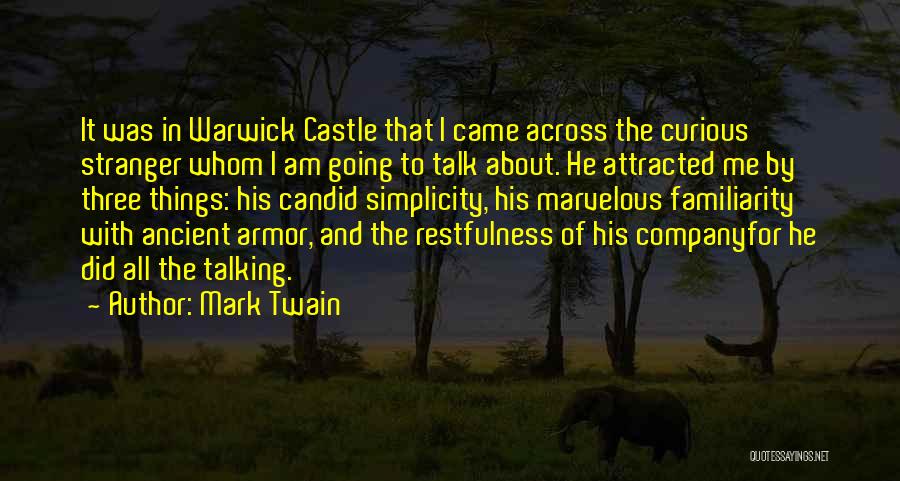 Mark Twain Quotes: It Was In Warwick Castle That I Came Across The Curious Stranger Whom I Am Going To Talk About. He