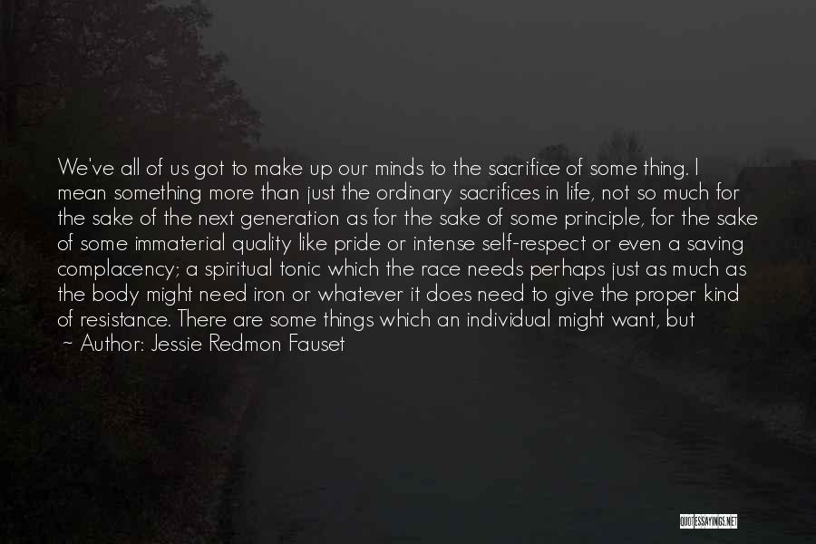 Jessie Redmon Fauset Quotes: We've All Of Us Got To Make Up Our Minds To The Sacrifice Of Some Thing. I Mean Something More