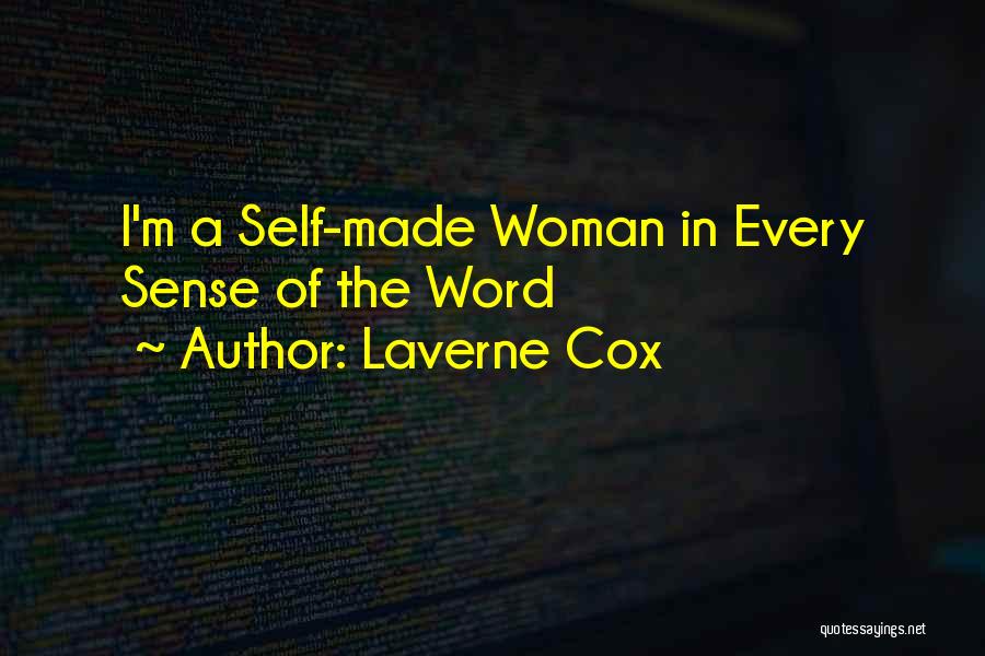 Laverne Cox Quotes: I'm A Self-made Woman In Every Sense Of The Word