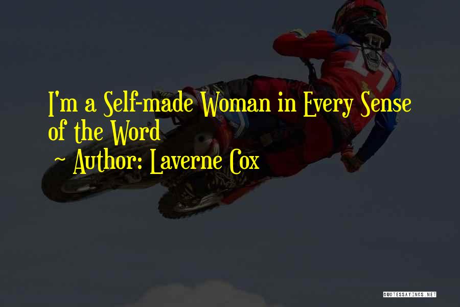Laverne Cox Quotes: I'm A Self-made Woman In Every Sense Of The Word