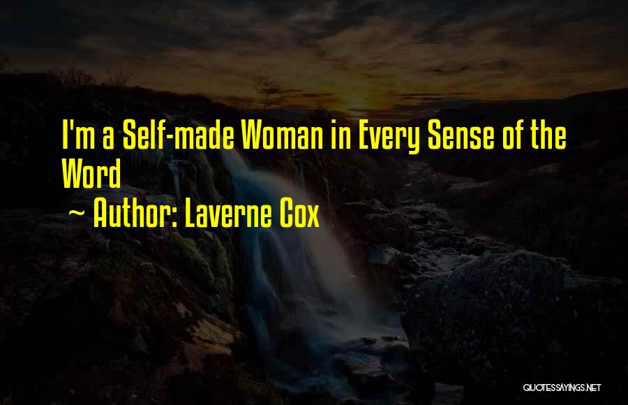 Laverne Cox Quotes: I'm A Self-made Woman In Every Sense Of The Word